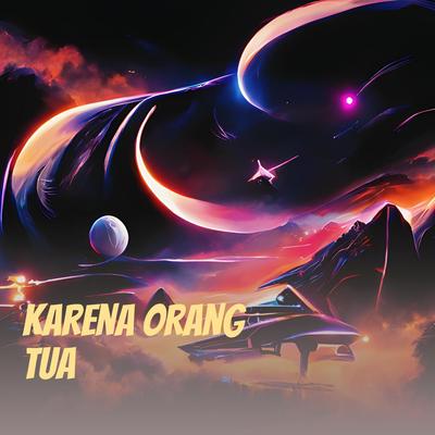 Karena Orang Tua's cover