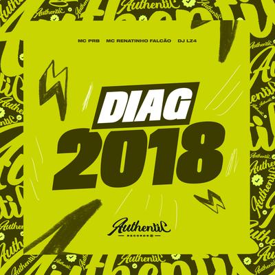 Diag 2018 By MC Renatinho Falcão, MC PRB, DJ LZ4's cover