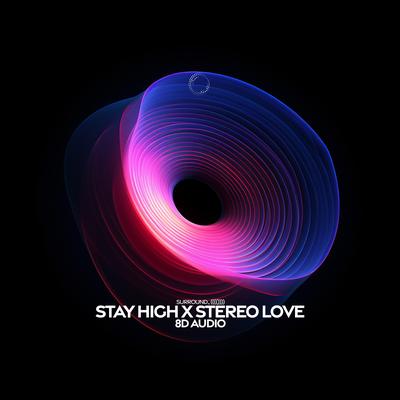 Stay High X Stereo Love (8D Audio)'s cover