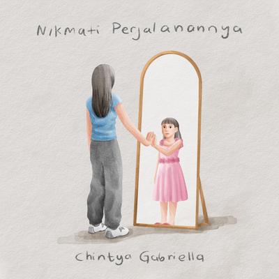 Nikmati Perjalanannya By Chintya Gabriella's cover
