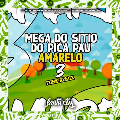 Mega do Sitio do Pica Pau Amarelo 3 [Funk Remix] (feat. DJ PATTATYNOBEAT, SANTA CITY, MC DSCN &  MC SSL)'s cover