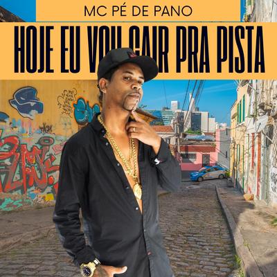 Hoje Eu Vou Cair pra Pista By Mc Pé de Pano's cover