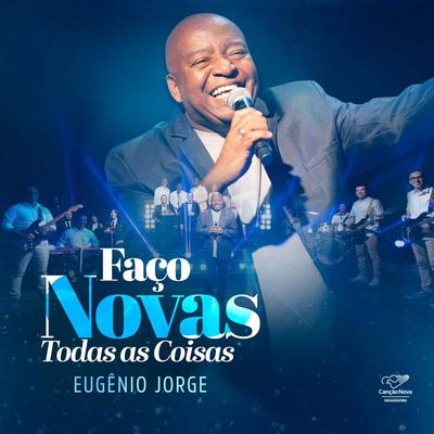 Faço Novas Todas as Coisas By Eugênio Jorge's cover