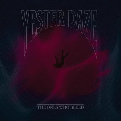 The Ones Who Bleed By Yester Daze's cover