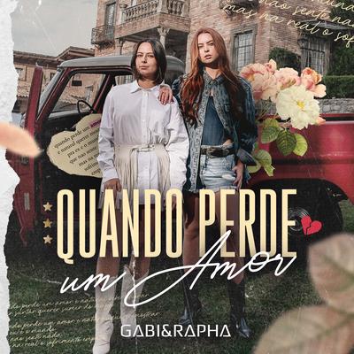 Quando Perde Um Amor By Gabi & Rapha's cover