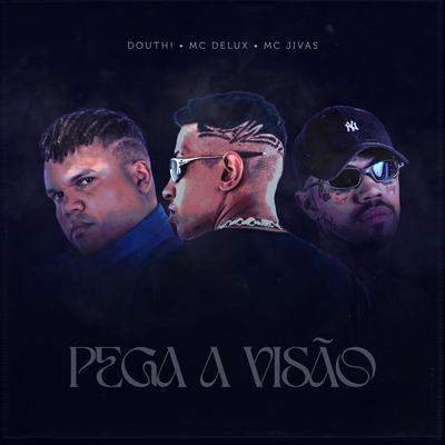 Pega a Visao By Douth!, Mc Jivas, Mc Delux's cover