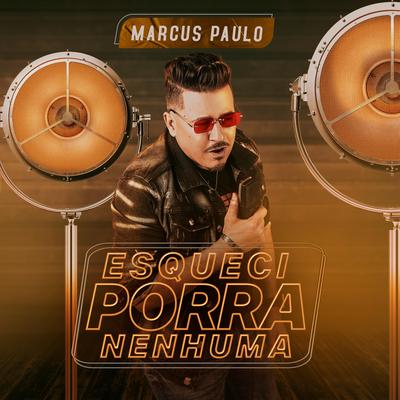 Esqueci Porra Nenhuma By Marcus Paulo's cover