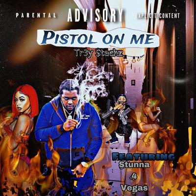 Pistol On Me (feat. Stunna 4 Vegas) By Tr3y $tackz, Stunna 4 Vegas's cover