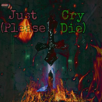 Just Cry (Please Die)'s cover