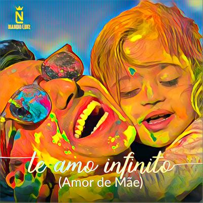 Te Amo Infinito (Amor de Mãe)'s cover