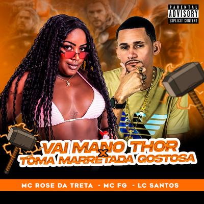 Vai Mano Thor X Toma Marretada Gostosa By Mc Rose da Treta, MC FG, LC Santos's cover