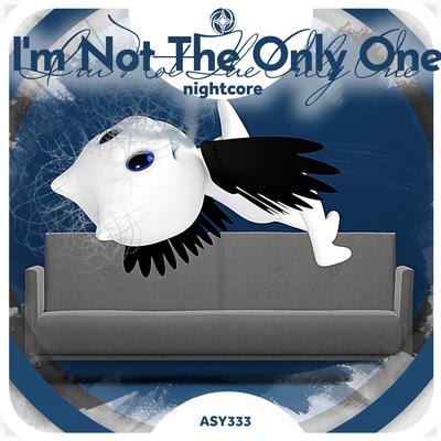 I'm Not The Only One - Nightcore By neko, Tazzy's cover