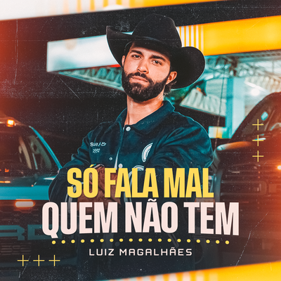 Só Fala Mal Quem Não Tem By Luiz Magalhães's cover