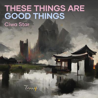 These Things Are Good Things's cover