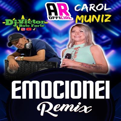EMOCIONEI BATIDAO By DjVictorbateforte, Carol Muniz, Alan Remix Official, Gustavo Remix Oficial's cover