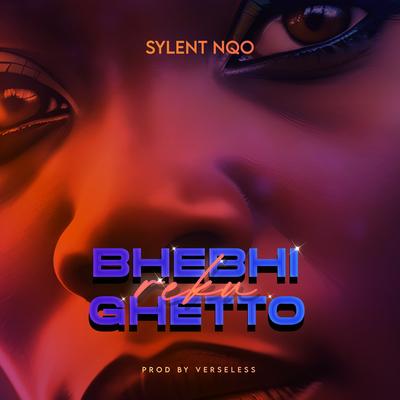 Bhebhi Reku Ghetto (feat. Ceeko & Draze) By Sylent Nqo, Verseless, Ceeko, Draze's cover