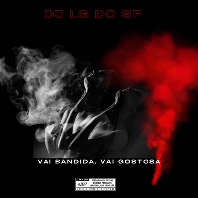 Vai bandida, vai gostosa By DJ Lg do Sf, MC du Red's cover