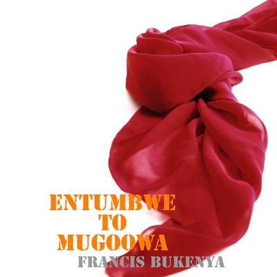 Entumbwe Yo Mugoowa's cover