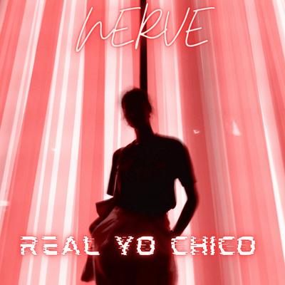 Real yo chico By NERVE's cover