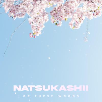 Natsukashii By Of These Woods's cover