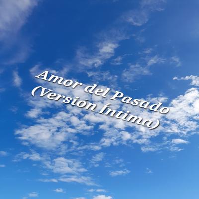 Amor Del Pasado(Versión Íntima)'s cover