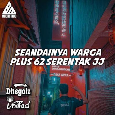 DJ Seandainya Warga Plus 62 Serentak Jj's cover