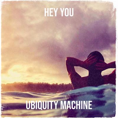 Hey You By Ubiquity Machine's cover