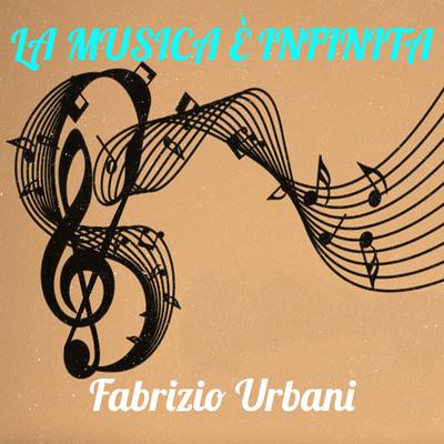 La musica è infinita By Fabrizio Urbani's cover