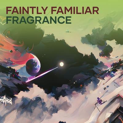 Faintly Familiar Fragrance's cover