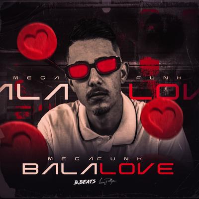 MEGA FUNK - BALA LOVE By DJ B.BEATS's cover