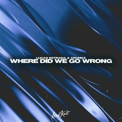 Where Did We Go Wrong By Lucas Estrada, Crunkz's cover