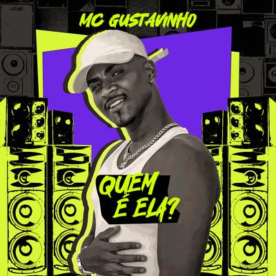 Quem É Ela? By MC Gustavinho's cover