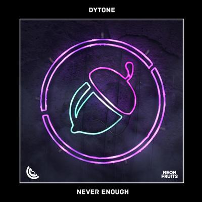 Never Enough By Dytone's cover