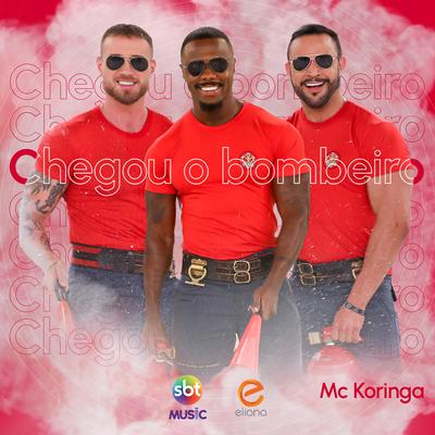 Chegou o Bombeiro By MC Koringa's cover