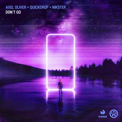 Don't Go By Axel Oliver, Quickdrop, NIKSTER's cover