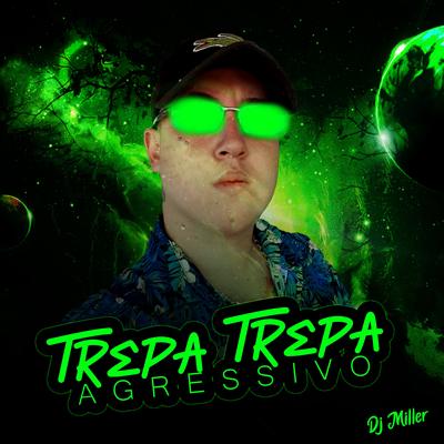 TREPA TREPA AUTOMOTIVO - DJ MILLER By DJ MILLER OFICIAL's cover