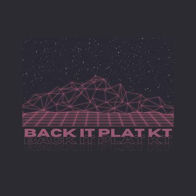 Back It Plat KT's cover