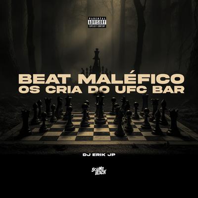 Beat Maléfico - Os Cria do Ufc Bar By DJ Erik JP's cover