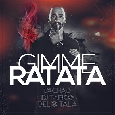 Gimme Ratata By DJ Tarico, DJ Chad, Delio Tala's cover