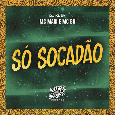 Só Socadão By MC Mari, MC BN, DJ Kley's cover