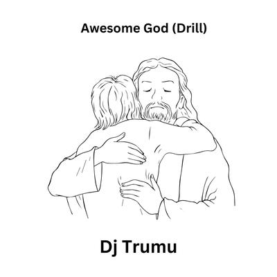 Awesome God (Drill) By Dj Trumu's cover