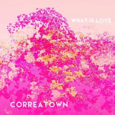 What Is Love By Correatown's cover