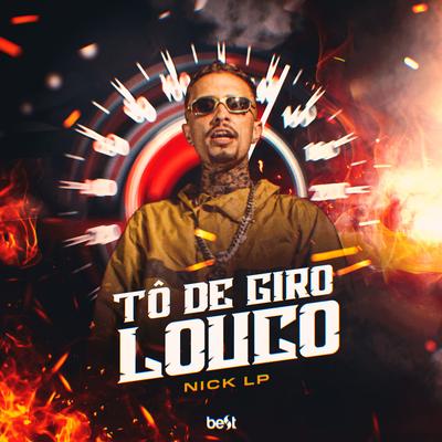 Tô de Giro Louco By Nick Lp, ÉaBest's cover