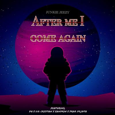 After Me, I Come Again (feat. Zandrin) By DH Official BR, Junkie Jeezy, Lil Cristian, Zandrin's cover