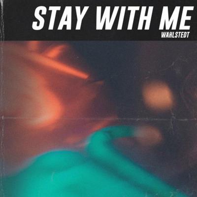 Stay With Me By Wahlstedt's cover