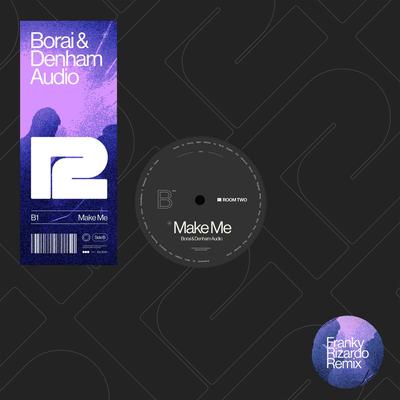 Make Me (Franky Rizardo Remix) By Borai & Denham Audio's cover