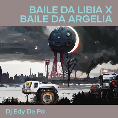 Baile da Libia X Baile da Argelia By dj edy de pa's cover
