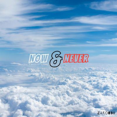 Now & Never By Zarooni's cover