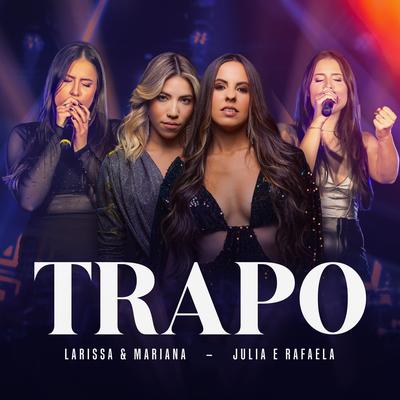 Trapo (Ao Vivo) By Larissa e Mariana, Júlia & Rafaela's cover