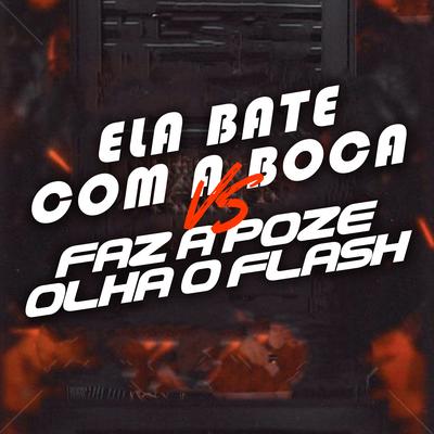 Ela Bate Com a Boca Vs Faz a Poze Olha o Flash's cover